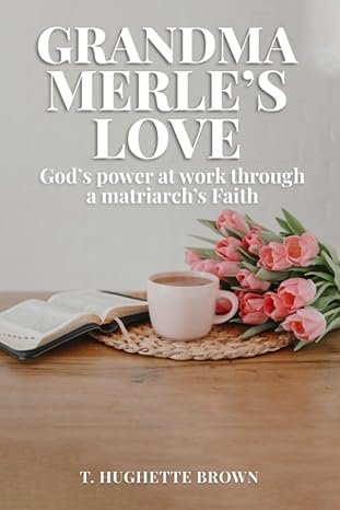 Grandma Merle's Love by T. Hughette Brown